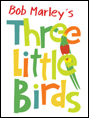Show poster for Bob Marley’s Three Little Birds
