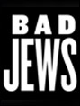Show poster for Bad Jews