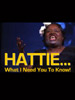 Show poster for Hattie… What I Need You to Know