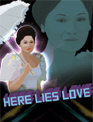 Show poster for Here Lies Love (2013)