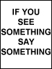 Show poster for if you see something say something