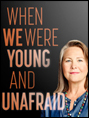 Show poster for When We Were Young and Unafraid