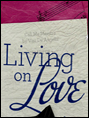 Show poster for Living on Love (Williamstown)