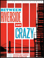 Show poster for Between Riverside and Crazy