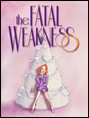 Show poster for The Fatal Weakness