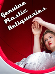 Show poster for Genuine Plastic Reliquaries