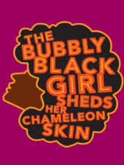 Show poster for Bubbly Black Girl Sheds Her Chameleon Skin